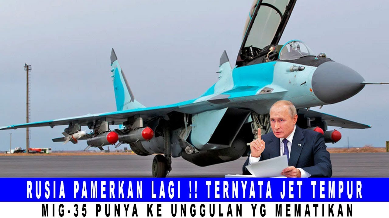 RUSIA PAMERKAN LAGI !! TERNYATA JET TEMPUR MIG-35 PUNYA KE UNGGULAN YG MEMATIKAN