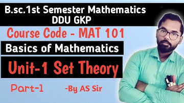 B.sc.1st Semester Math | Basics of Mathematics | Unit-1 Set Theory | ddu gkp | Part-1 | By AS Sir