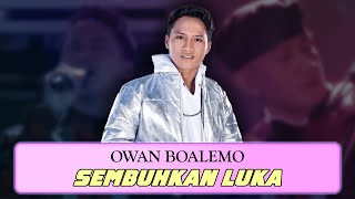 Owan Boalemo - Sembuhkan Luka (Lirik)