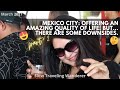 Want to live in Mexico City? - A city with amazing quality of life! BUT, there are some downsides.