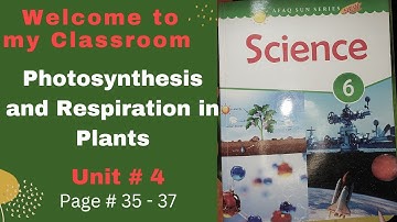 Science class 6 - afaq science - unit 4 - lecture 1- photosynthesis and respiration in plants