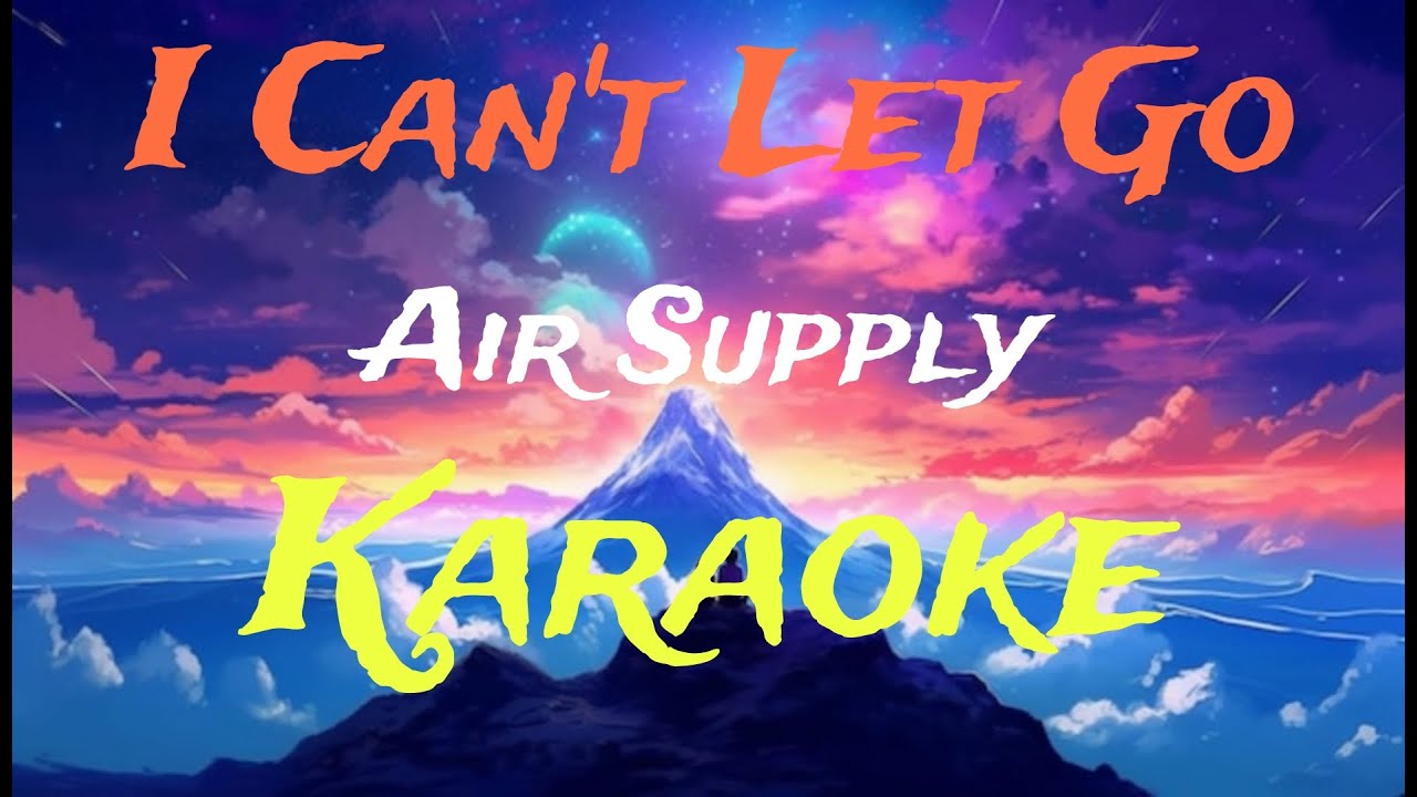 I Can't Let Go - Air Supply ( Karaoke Lyrics Video ) - YouTube