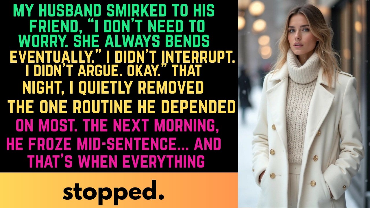 My Husband Smirked To His Friends, “I Don't Need To Worry. She Always Bends Eventually.