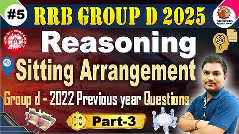 Group D Sitting Arrangement Part 3 | Group D Reasoning PYQ for all Aspirants by #SRINIVASMechAcademy