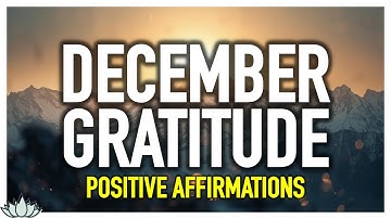 December Gratitude | Affirmations to CHANGE YOUR LIFE!