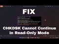 FIX Windows Error: “CHKDSK Cannot Continue in Read-Only Mode”