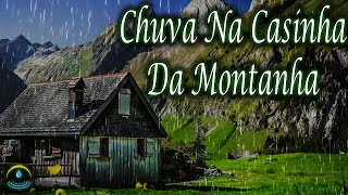 Som De Chuva Na Casinha Da Montanha (Dormir e Relaxar)