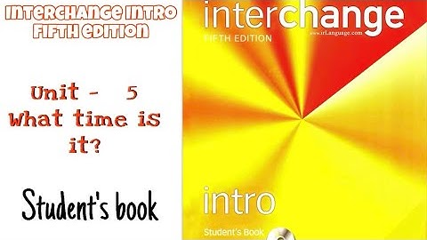 Interchange Intro fifth edition / student’s book Unit -5 What time is it?