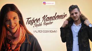Tuğçe Kandemir Açıldı Kapılar Alper Eğri Remix