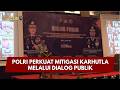 PRESISI UPDATE: POLRI PERKUAT MITIGASI KARHUTLA MELALUI DIALOG PUBLIK 19/05/26 (20.30)