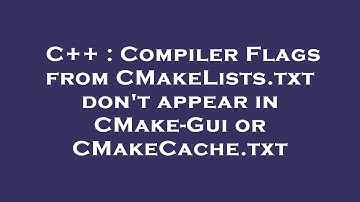 C++ : Compiler Flags from CMakeLists.txt don