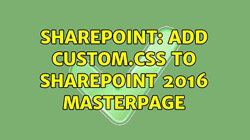 Sharepoint: Add custom.css to SharePoint 2016 masterpage