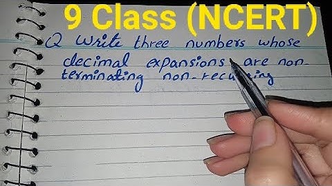 Write three Numbers whose Decimal Expansions are non terminating non recurring | math class channel