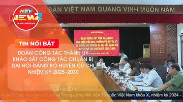 ĐOÀN CÔNG TÁC THÀNH UỶ KHẢO SÁT CÔNG TÁC CHUẨN BỊ ĐẠI HỘI ĐẢNG BỘ HUYỆN CỦ CHI NHIỆM KỲ 2025-2030