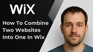 How to Combine Two Websites into One in Wix (2025 Tutorial)