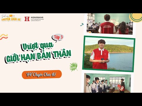 Video SINH VIÊN CHUYỆN CHƯA KỂ | Tập 3: Vượt qua giới hạn... - YouTube