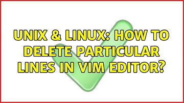 Unix & Linux: How to delete particular lines in vim editor? (2 Solutions!!)