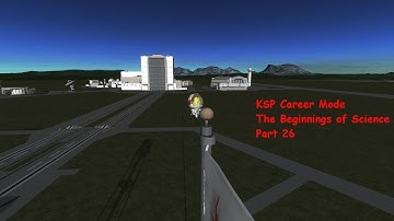 KSP Career mode The Beginnings of science! Part 26