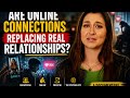 How Social Media Is Reshaping Human Connection| The Truth About Online Fame & Loneliness