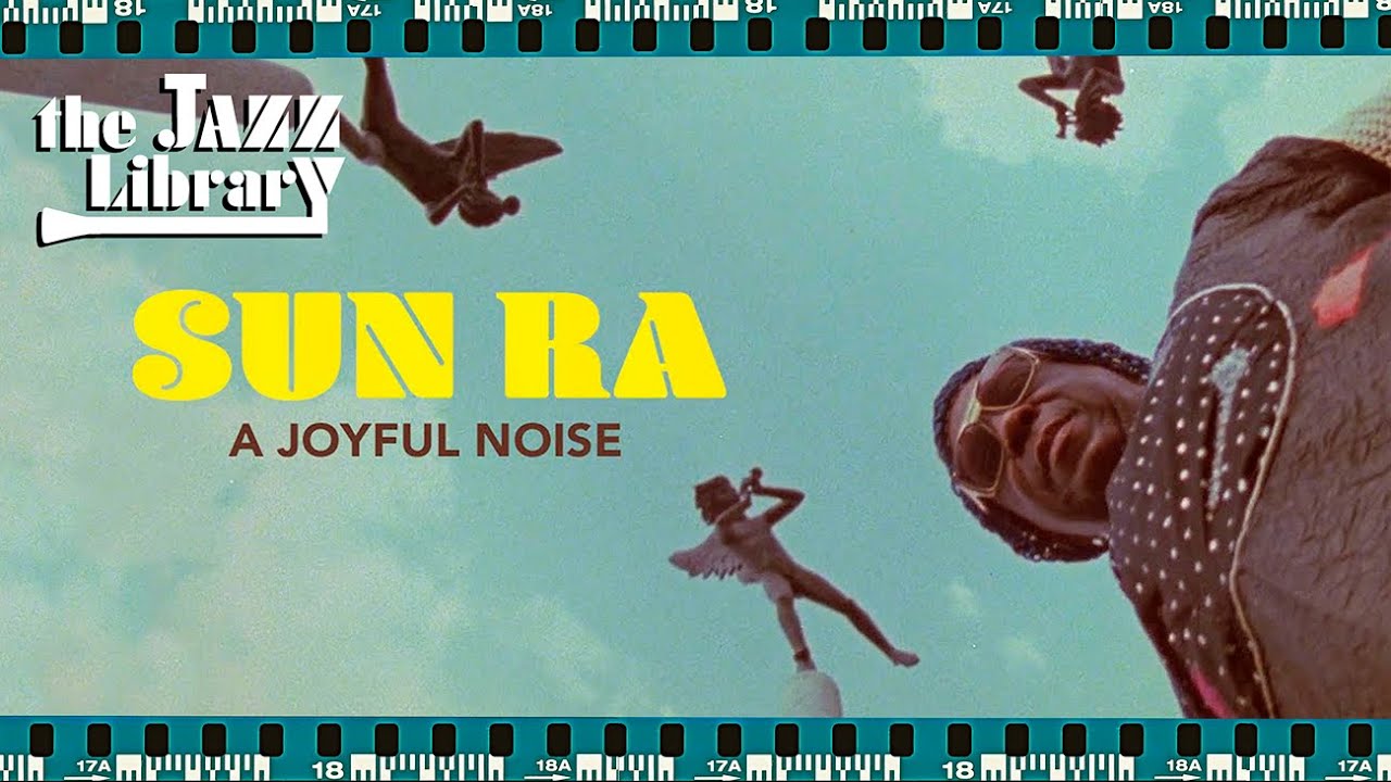 SUN RA : A Joyful Noise, Documentary by Robert Mugge, 1980 | THE JAZZ LIBRARY