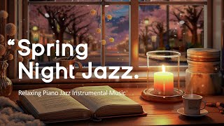 Soft Spring Night Jazz ~ Piano Jazz Relaxing Music ~ Smoothing Background Music ~ Instrumental Jazz screenshot 5