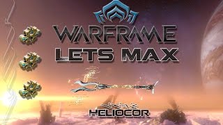 Lets Max (Warframe) 127 - Heliocor