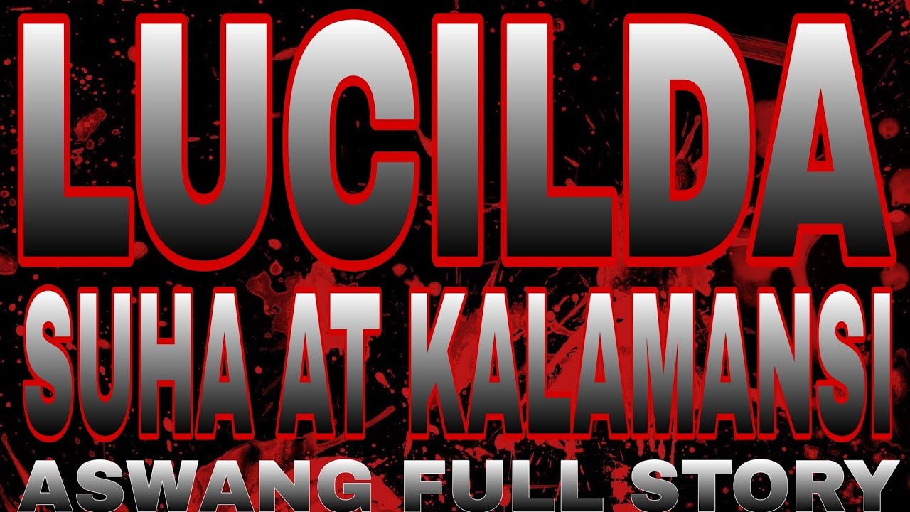 LUCILDA (SUHA AT KALAMANSI) ASWANG FULL STORY