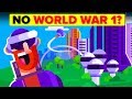 What If World War 1 Never Happened?