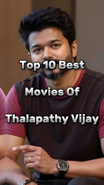 Top 10 Best Movies of Thalapathy Vijay, Thalapathy Vijay movies#vijay​#thalapathy​ #thalapathyvijay