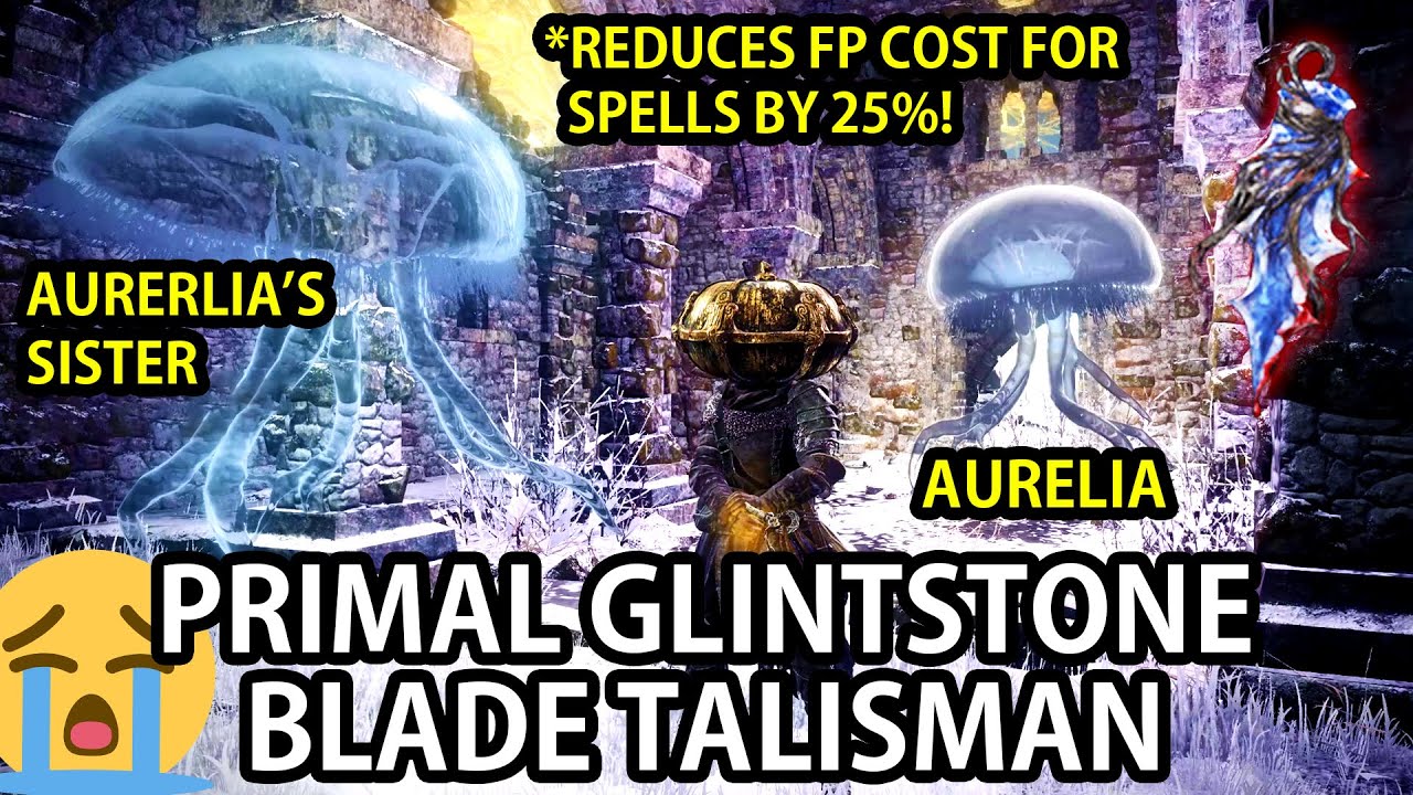 ELDEN RING - USE LESS FP ON SPELLS WITH THIS TALISMAN. PRIMAL GLINTSTONE BLADE GUIDE