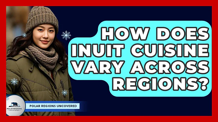 How Does Inuit Cuisine Vary Across Regions? - Polar Regions Uncovered