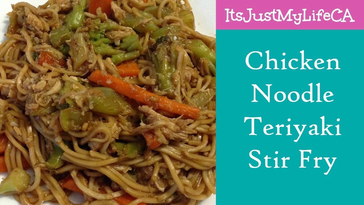 Chicken Noodle Teriyaki Stir Fry | ItsJustMyLifeCA - YouTube