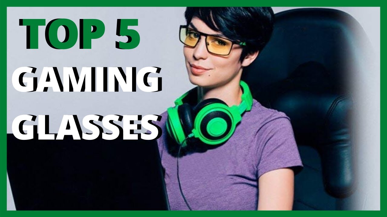 Top 5 best gaming glasses in 2020