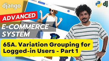 Django Ecommerce Advanced Project - 65A Variation Grouping for Logged-in Users - Part 1