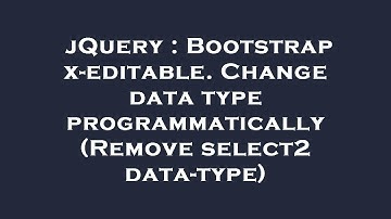 jQuery : Bootstrap x-editable. Change data type programmatically (Remove select2 data-type)