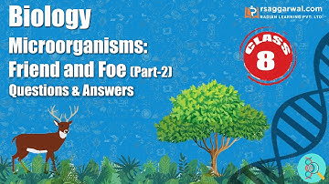 Microorganisms Friend and Foe Questions Answers (Part-2) | NCERT Science Class 8 Chapter 2 | Biology