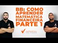 BB : Como  Aprender Matemática Financeira - parte 1