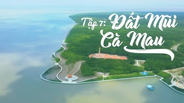 Tập 7 - ĐẤT MŨI CÀ MAU | Series CÀ MAU ĐỔI MỚI