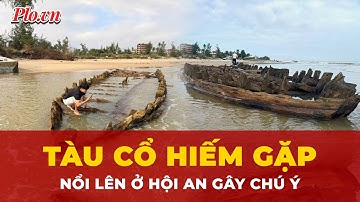 Khám phá con tàu cổ thế kỷ 14-16 vừa lộ diện tại bãi biển Hội An | Tin nhanh