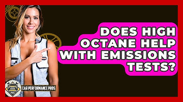Does High Octane Help With Emissions Tests? - Car Performance Pros