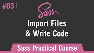 Sass Practical Course in Arabic #03 - Import Files And Write Code