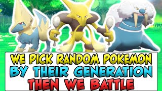 We Pick Randomized Pokemon By Only Knowing Their Generation! Then We Battle!
