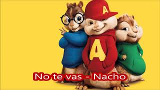 No te vas Nacho - Alvin y las ardillas