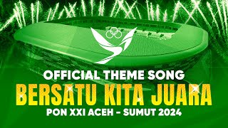 Bersatu Kita Juara Official Theme Song PON XXI Aceh - Sumut