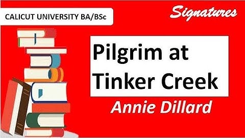 Calicut University  3rd Sem BA BSc   Signatures   Pilgrim at Tinker Creek   Annie Dillard