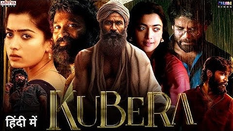 KUBERA (2025) Rashmika Mandanna, Dhanush, Nagarjuna | Latest South Indian Full Action Movie in Hindi