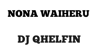 DJ QHELFIN -nona waiheru /dj Qhelfin official