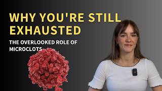 Why You're Still Exhausted: The Overlooked Role of Microclots
