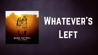Snow Patrol - Whatever&#39;s Left (Lyrics)
