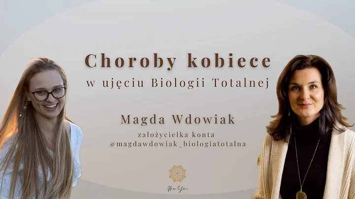 Choroby kobiece, a Totalna Biologia - Magda Wdowia...